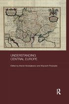 BASEES/Routledge Series on Russian and East European Studies- Understanding Central Europe