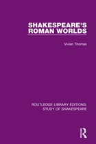 Routledge Library Editions: Study of Shakespeare- Shakespeare’s Roman Worlds