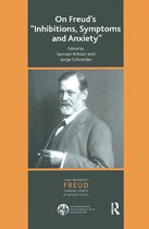 The International Psychoanalytical Association Contemporary Freud Turning Points and Critical Issues Series- On Freud's Inhibitions, Symptoms and Anxiety