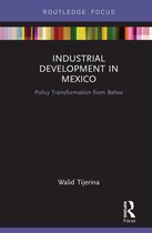 Routledge Studies in Latin American Development- Industrial Development in Mexico