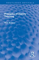 Routledge Revivals- Principles of History Teaching