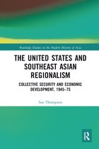 Routledge Studies in the Modern History of Asia-The United States and Southeast Asian Regionalism