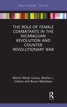 Focus on Global Gender and Sexuality-The Role of Female Combatants in the Nicaraguan Revolution and Counter Revolutionary War