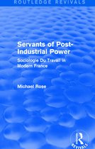 Routledge Revivals- Revival: Servants of Post Industrial Power (1979)