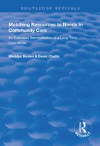 Routledge Revivals- Matching Resources to Needs in Community Care