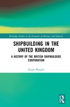 Routledge Studies in the Economics of Business and Industry- Shipbuilding in the United Kingdom