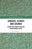 Routledge Research in Music- Singers, Scores and Sounds