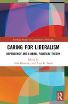 Routledge Studies in Contemporary Philosophy- Caring for Liberalism