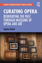 Ashgate Interdisciplinary Studies in Opera- Curating Opera