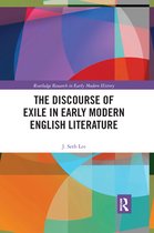 Routledge Research in Early Modern History-The Discourse of Exile in Early Modern English Literature