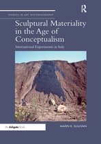 Studies in Art Historiography- Sculptural Materiality in the Age of Conceptualism