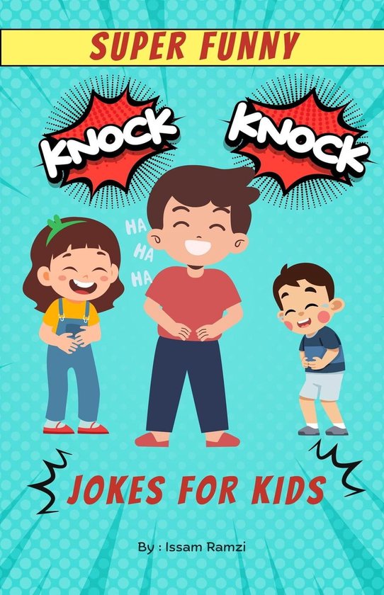 Super Funny Knock Knock Jokes for kids (ebook), Issam Ramzi