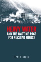 Heavy Water and the Wartime Race for Nuclear Energy