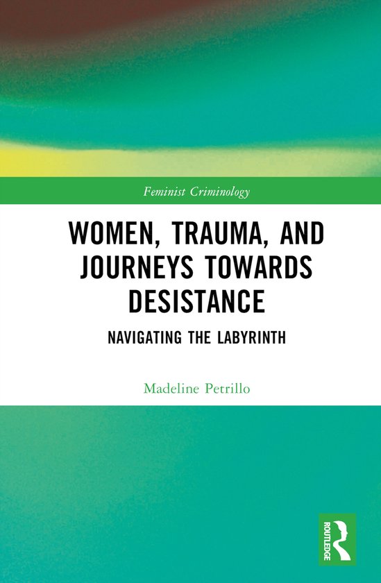 Feminist Criminology- Women, Trauma, and Journeys towards De ... - cover