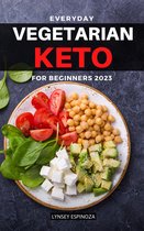 Everyday Vegetarian Keto for Beginners 2023
