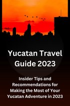 Yucatan Travel Guide 2023