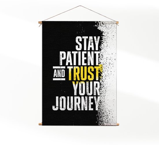 Textielposter Stay Patient And Trust Your Journey XXL (165 X 120 CM) - Wandkleed - Wanddoek - Wanddecoratie