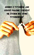 „Koniec z tytoniem: jak rzucić palenie i cieszyć się życiem bez dymu tytoniowego”