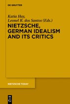 Nietzsche Today4- Nietzsche, German Idealism and Its Critics