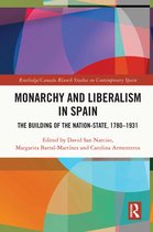 Routledge/Canada Blanch Studies on Contemporary Spain- Monarchy and Liberalism in Spain