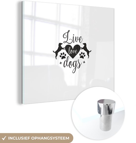 MuchoWow® Glasschilderij 20x20 cm - Schilderij acrylglas - Quotes - Live love dogs - Spreuken - Hond - Foto op glas - Schilderijen