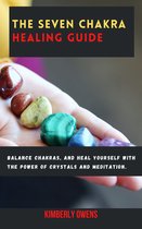 The Seven Chakra Healing Guide