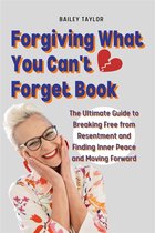 Forgiving What You Can't Forget Book