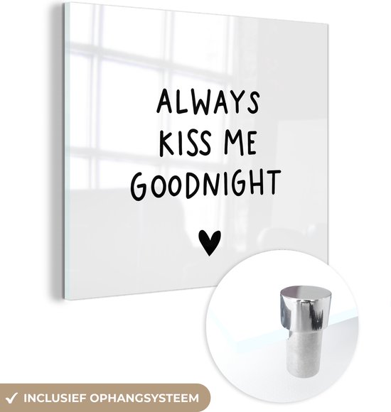 MuchoWow® Peinture sur verre 90x90 cm - Peinture sur verre acrylique - Citation anglaise "Always kiss me goodnight" avec un coeur sur fond blanc - Photo sur verre - Peintures