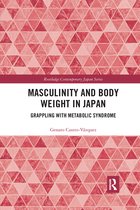 Routledge Contemporary Japan Series- Masculinity and Body Weight in Japan