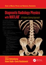 Series in Medical Physics and Biomedical Engineering- Diagnostic Radiology Physics with MATLAB®