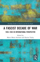 Routledge Studies in Fascism and the Far Right-A Fascist Decade of War