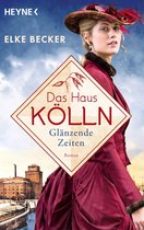 Die Kölln-Saga 1 - Das Haus Kölln. Glänzende Zeiten