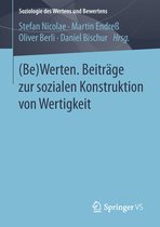 Soziologie des Wertens und Bewertens- (Be)Werten. Beiträge zur sozialen Konstruktion von Wertigkeit