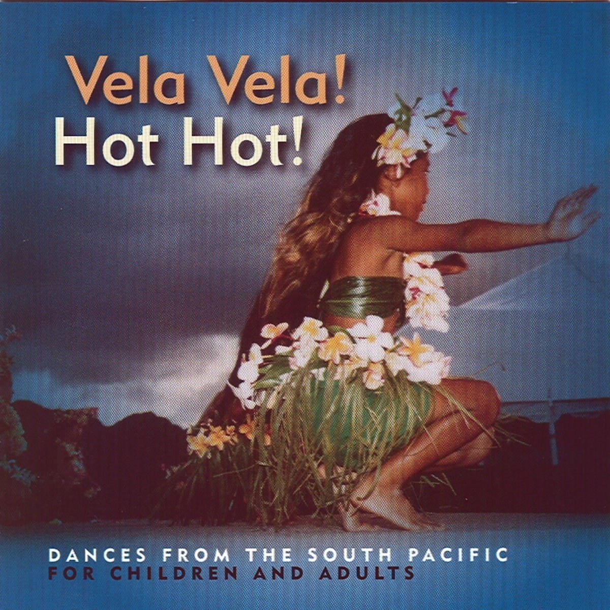 Various Artists - Vela Vela! Hot Hot! Dances From The South Pacific (CD)