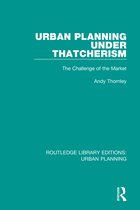 Routledge Library Editions: Urban Planning- Urban Planning Under Thatcherism