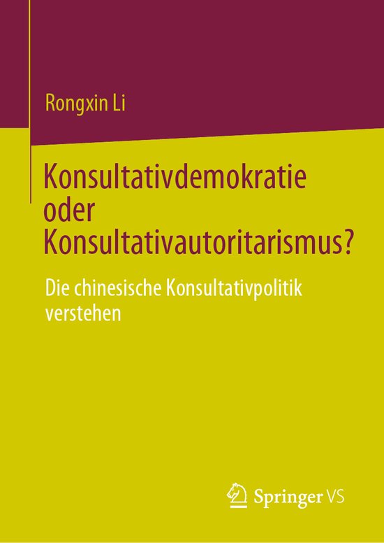 Konsultativdemokratie oder Konsultativautoritarismus?, Rongxin Li ...