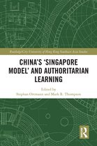 Routledge/City University of Hong Kong Southeast Asia Series- China's ‘Singapore Model’ and Authoritarian Learning