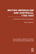 Routledge Library Editions: Colonialism and Imperialism- British Imperialism and Australia, 1783–1833