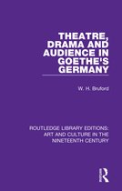 Routledge Library Editions: Art and Culture in the Nineteenth Century- Theatre, Drama and Audience in Goethe's Germany