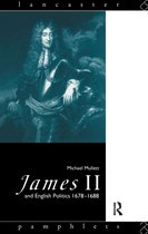 Lancaster Pamphlets- James II and English Politics 1678-1688