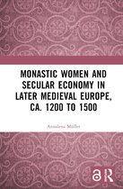 Monastic Women and Secular Economy in Later Medieval Europe, ca. 1200 to 1500