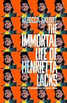 The Immortal Life of Henrietta Lacks She died in 1951 What happened next changed the world Picador Classic