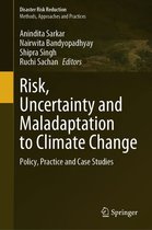 Disaster Risk Reduction - Risk, Uncertainty and Maladaptation to Climate Change