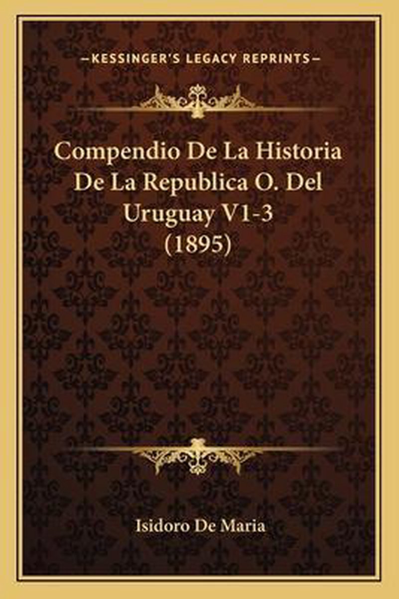 Compendio de La Historia de La Republica O. del Uruguay V1-3 (1895) op Prijzenvolger.com