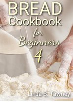 Bread Cookbook for Beginners IV