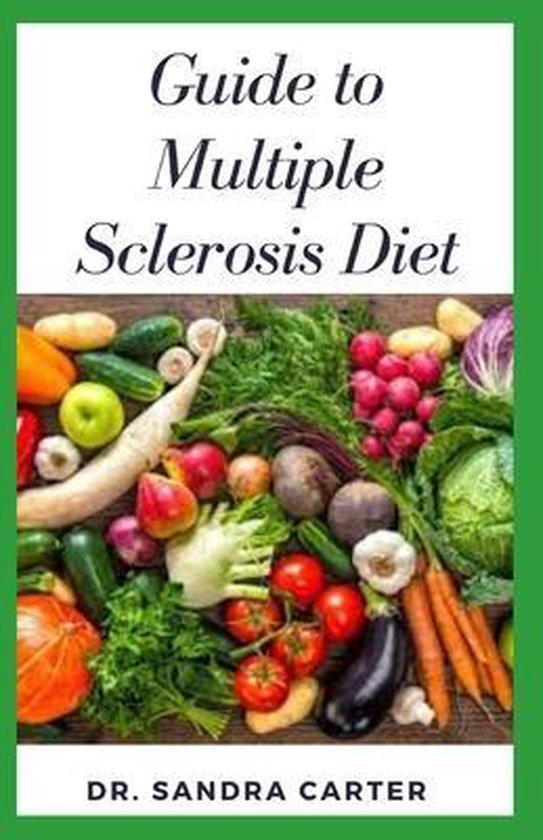 Guide to Multiple Sclerosis Diet, Sandra Carter 9798645087661