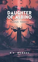 Daughter of Albino: Vicious Voodoo