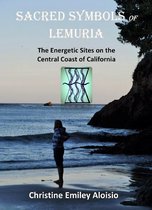 Sacred Symbols of Lemuria: The Energetic Sites on the Central Coast of California