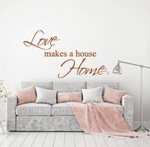 Love Makes A House Home Muursticker -  Bruin -  80 x 46 cm  -  woonkamer  engelse teksten  alle - Muursticker4Sale