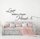 Love Makes A House Home Muursticker -  Zwart -  160 x 92 cm  -  woonkamer  engelse teksten  alle - Muursticker4Sale